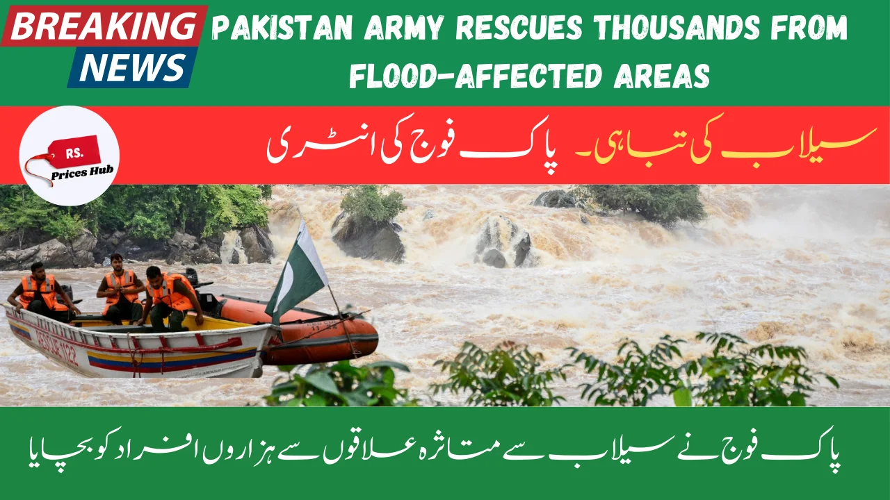 Pakistan Army Rescues Thousands From Flood-Affected Areas